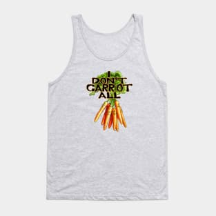 I Don't Carrot All Tank Top